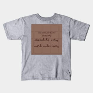 Chocolate Pairs Well With Tears Kids T-Shirt